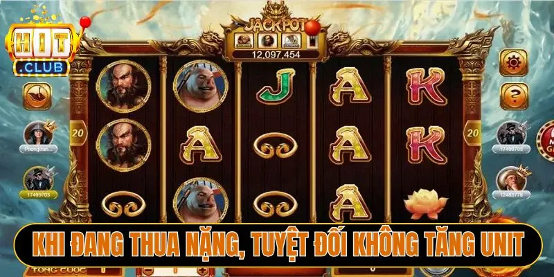 Khi đang thua nặng, tuyệt đối không tăng Unit